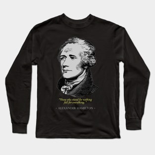 ALexander Hamilton Quote Long Sleeve T-Shirt